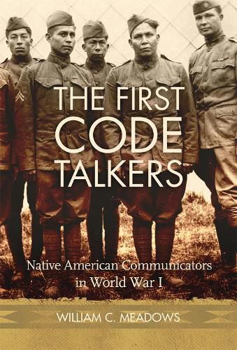 Cover image for The First Code Talkers: Native American Communicators in World War I