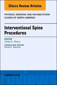 Cover image for Interventional Spine Procedures, An Issue of Physical Medicine and Rehabilitation Clinics of North America