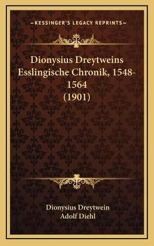 Dionysius Dreytweins Esslingische Chronik, 1548-1564 (1901)