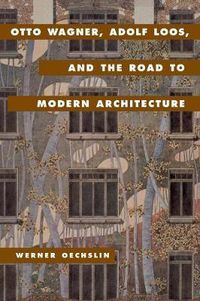 Cover image for Otto Wagner, Adolf Loos, and the Road to Modern Architecture