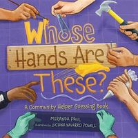 Cover image for Whose Hands Are These: A Community Helper Guessing Book