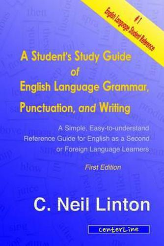 Cover image for A Student's Study Guide of English Language Grammar, Punctuation, and Writing: A Simple, Easy to Understand Reference and Guide for English as a Second or Foreign Language Students