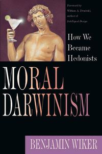 Cover image for Moral Darwinism - How We Became Hedonists