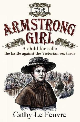 Cover image for The Armstrong Girl: A child for sale: the battle against the Victorian sex trade