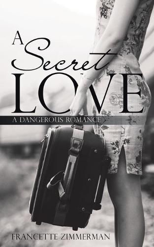 Cover image for A Secret Love: A Dangerous Romance