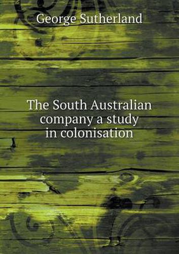 Cover image for The South Australian company a study in colonisation