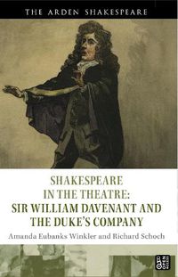 Cover image for Shakespeare in the Theatre: Sir William Davenant and the Duke's Company
