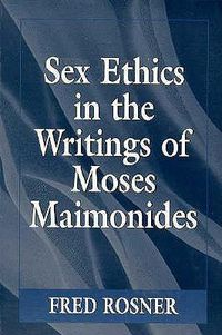 Cover image for Sex Ethics in the Writings of Moses Maimonides