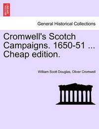 Cover image for Cromwell's Scotch Campaigns. 1650-51 ... Cheap Edition.