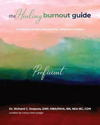 Cover image for The Healing Burnout Guide: A Collection of Daily Perspectives, Reflection, and Artistry - Proficient