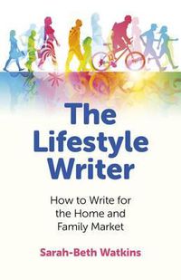 Cover image for Lifestyle Writer, The - How to Write for the Home and Family Market