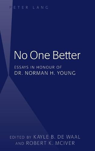 No One Better: Essays in Honour of Dr. Norman H. Young