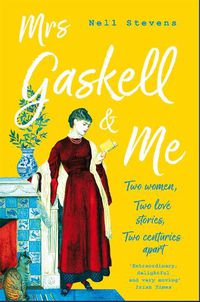 Cover image for Mrs Gaskell and Me: Two Women, Two Love Stories, Two Centuries Apart
