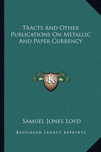 Tracts and Other Publications on Metallic and Paper Currency