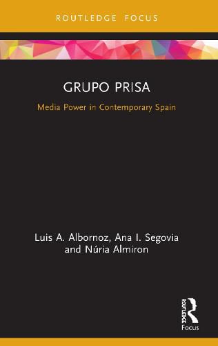 Cover image for Grupo Prisa: Media Power in Contemporary Spain