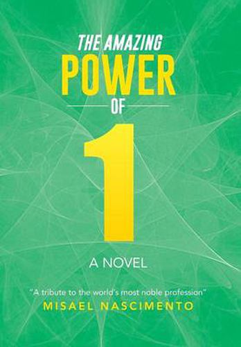 Cover image for The Amazing Power of One: A Novel a Tribute to the World's Most Noble Profession
