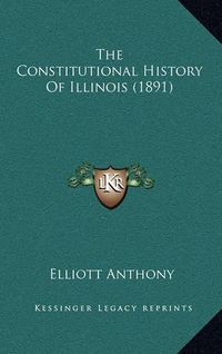 Cover image for The Constitutional History of Illinois (1891)