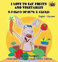 Cover image for I Love to Eat Fruits and Vegetables: English Russian Bilingual Edition