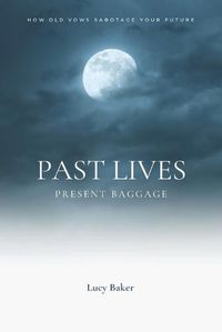 Cover image for Past Lives, Present Baggage: How Old Decisions Could Be Sabotaging Your Future