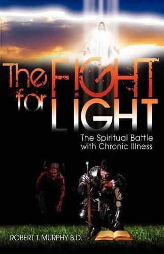 Cover image for The Fight For Light: The Spiritual Battle With Chronic Illness