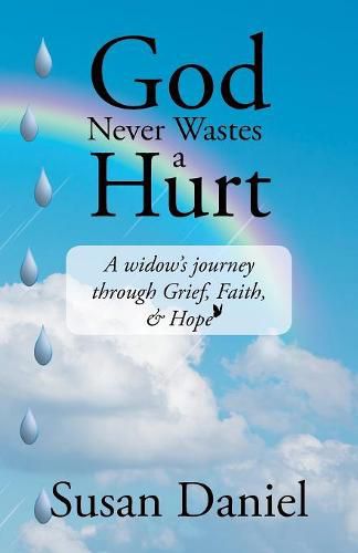 Cover image for God Never Wastes a Hurt: A Widow's Journey Through Grief, Faith, & Hope