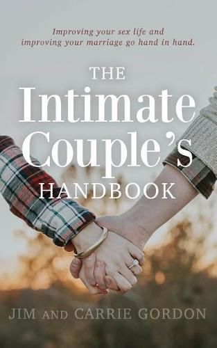 Cover image for The Intimate Couple's Handbook: Improving Your Sex Life and Improving Your Marriage Go Hand in Hand