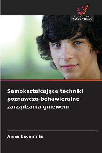 Cover image for Samoksztalcające techniki poznawczo-behawioralne zarządzania gniewem