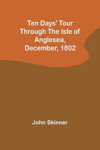 Ten Days' Tour through the Isle of Anglesea, December, 1802