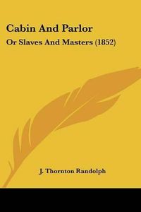 Cover image for Cabin and Parlor: Or Slaves and Masters (1852)