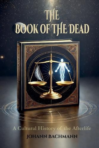 Cover image for The Book of the Dead A Cultural History of the Afterlife
