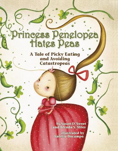Cover image for Princess Penelopea Hates Peas: A Tale of Picky Eating and Avoiding Catastropeas
