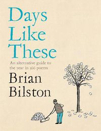 Cover image for Days Like These: An alternative guide to the year in 366 poems