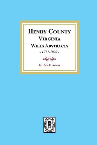 Henry County, Virginia Will Abstracts, 1777-1820