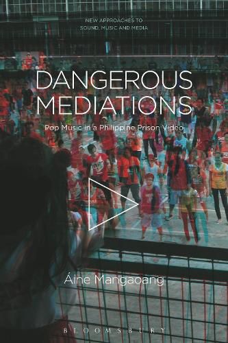 Cover image for Dangerous Mediations: Pop Music in a Philippine Prison Video