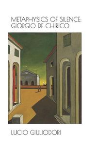 Cover image for Metaphysics of silence: Giorgio De Chirico.