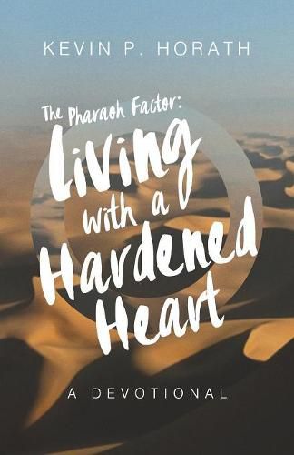 Cover image for The Pharaoh Factor: Living with a Hardened Heart