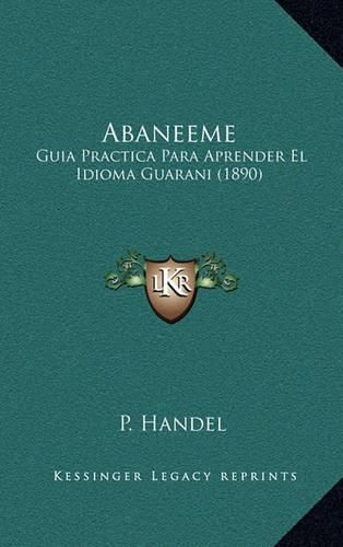 Cover image for Abaneeme: Guia Practica Para Aprender El Idioma Guarani (1890)