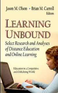 Cover image for Learning Unbound: Select Research & Analyses of Distance Education & On-line Learning