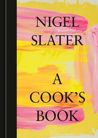 Cover image for A Cook's Book: The Essential Nigel Slater [A Cookbook]