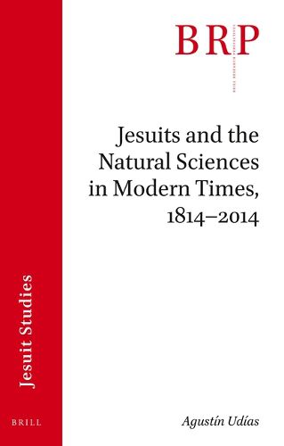 Cover image for Jesuits and the Natural Sciences in Modern Times, 1814-2014: Brill's Research Perspectives in Jesuit Studies