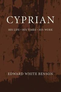 Cover image for Cyprian: His Life, His Times, His Work