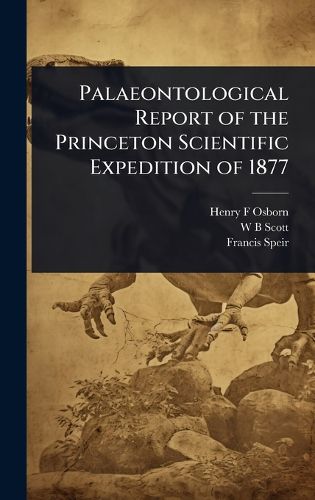 Cover image for Palaeontological Report of the Princeton Scientific Expedition of 1877