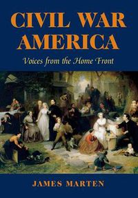 Cover image for Civil War America: Voices from the Home Front