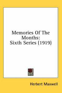 Cover image for Memories of the Months: Sixth Series (1919)