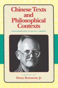 Cover image for Chinese Texts and Philosophical Contexts: Essays Dedicated to Angus C.Graham