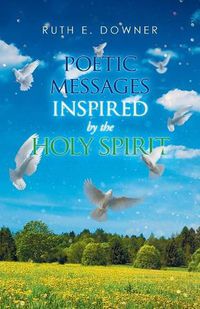 Cover image for Poetic Messages Inspired by the Holy Spirit