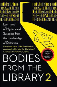 Cover image for Bodies from the Library 2: Forgotten Stories of Mystery and Suspense by the Queens of Crime and Other Masters of Golden Age Detection