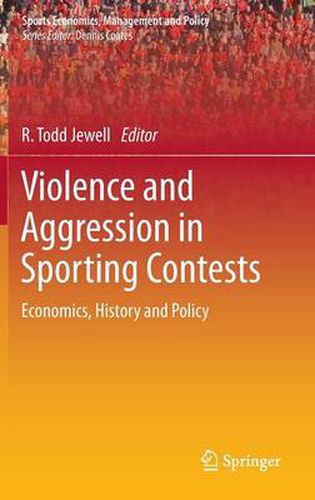 Cover image for Violence and Aggression in Sporting Contests: Economics, History and Policy