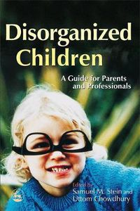 Cover image for Disorganized Children: A Guide for Parents and Professionals