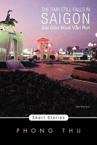 Cover image for The Rain Still Falls in Saigon: Short Stories